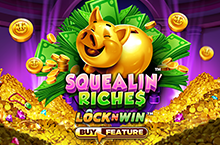 Squealin' Riches